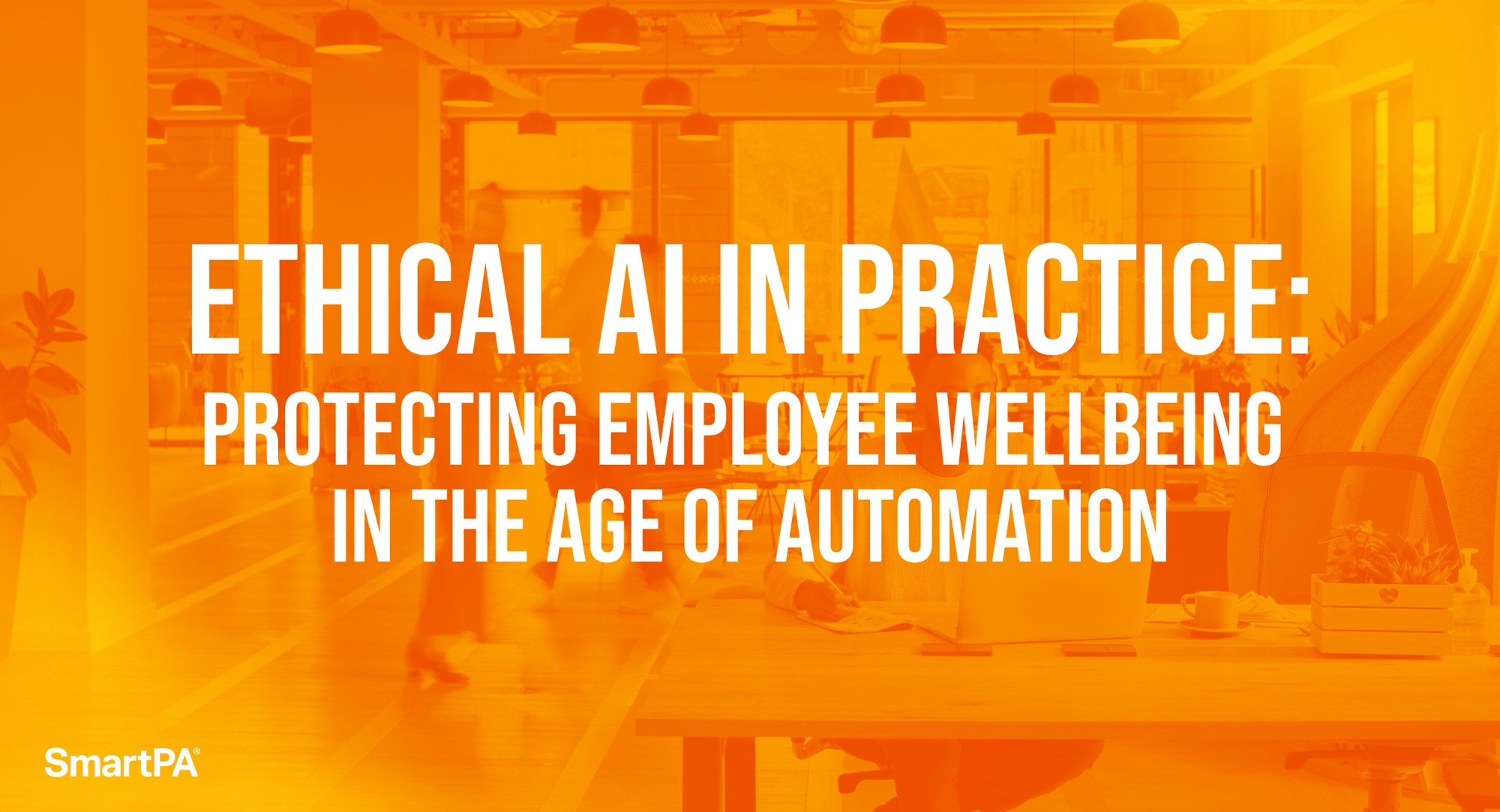 Ethical AI in Practice: Protecting Employee Wellbeing in the Age of Automation header