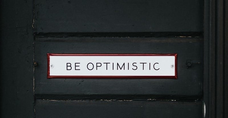 be optimistic