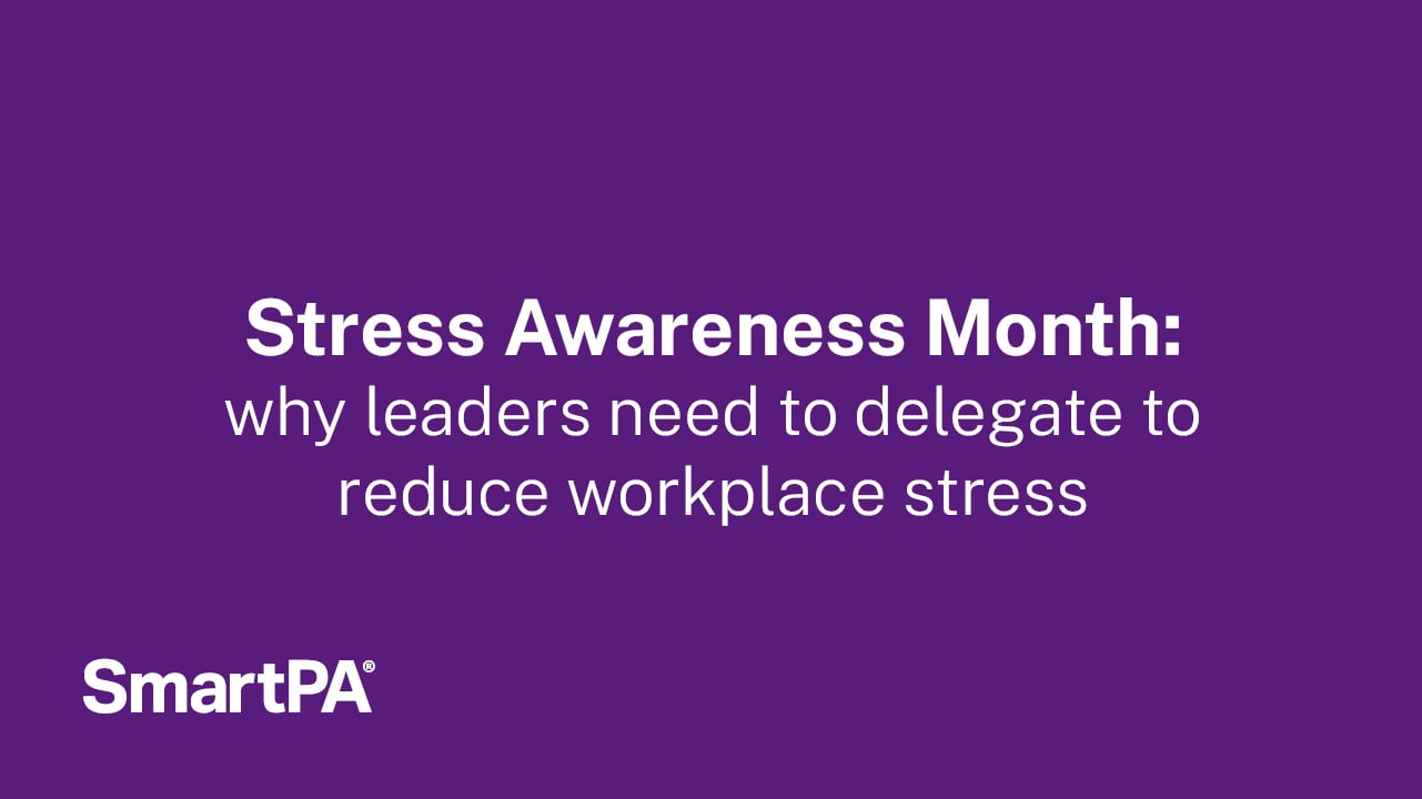 Stress Awareness Month - why leaders need to delegate