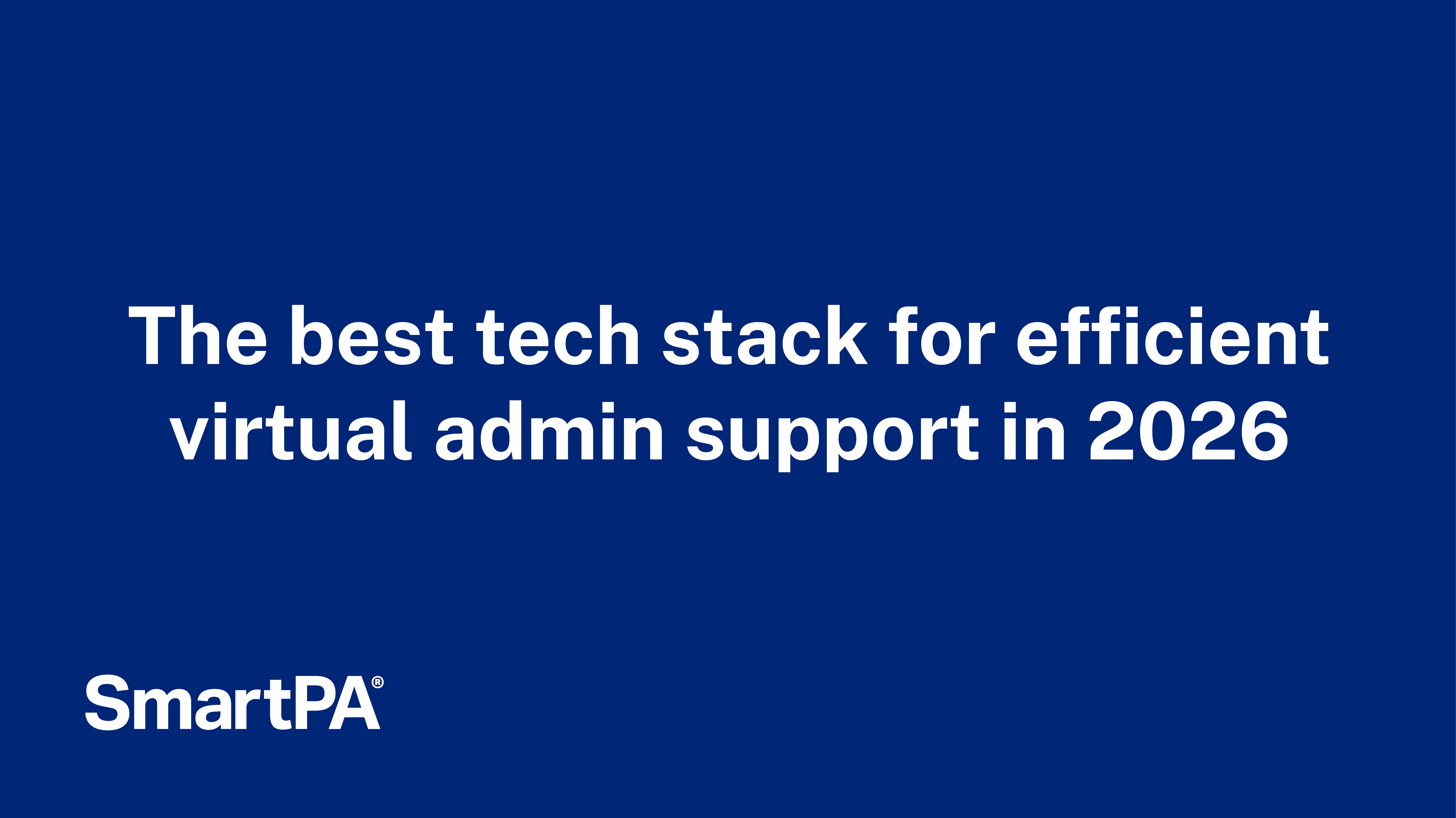 The best tech stack for efficient virtual admin support in 2026