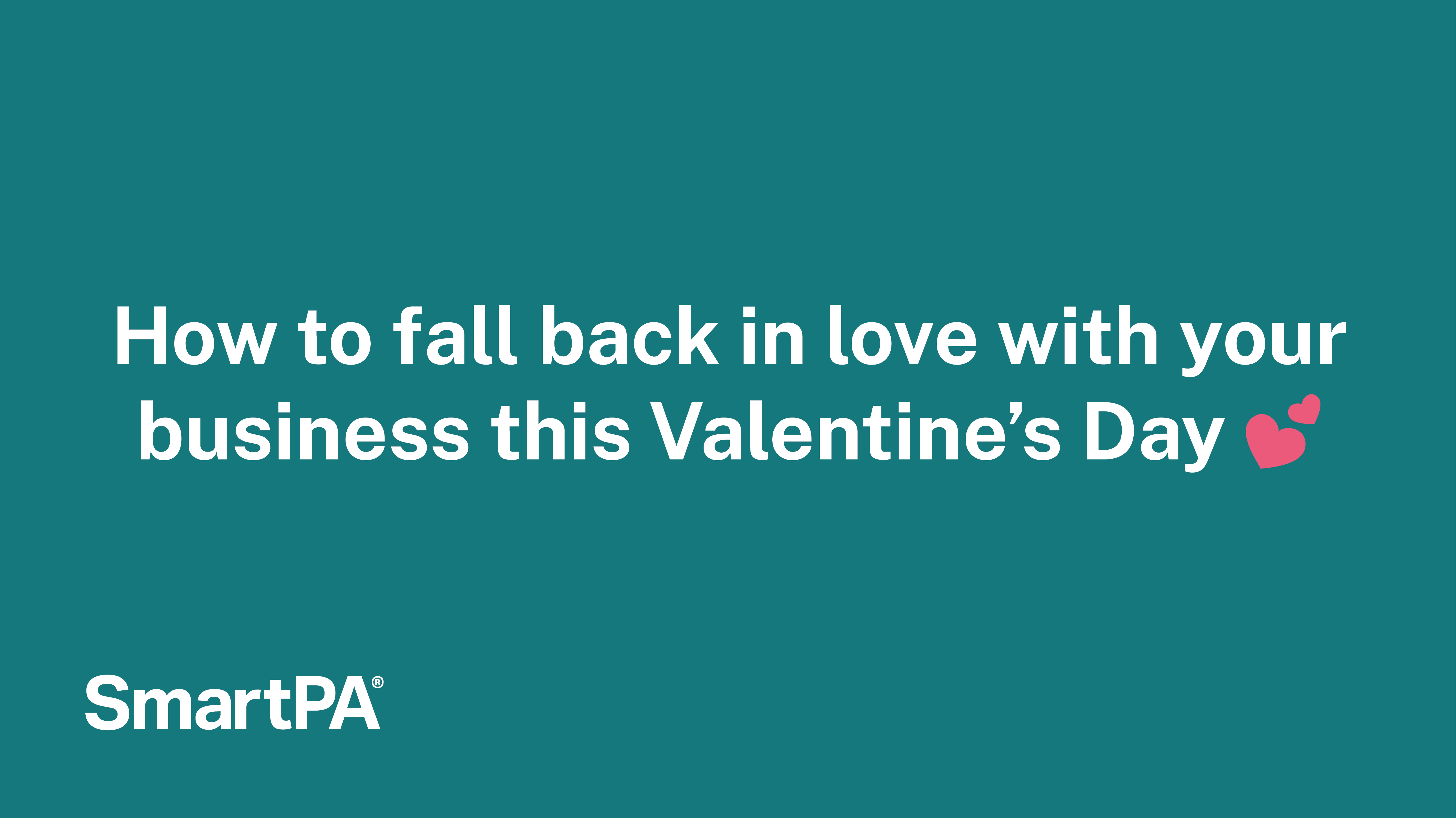 How to fall back in love with your business this Valentine’s Day 💕