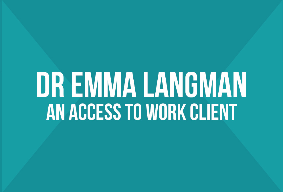 Dr Emma Langman, an Access to Work Client