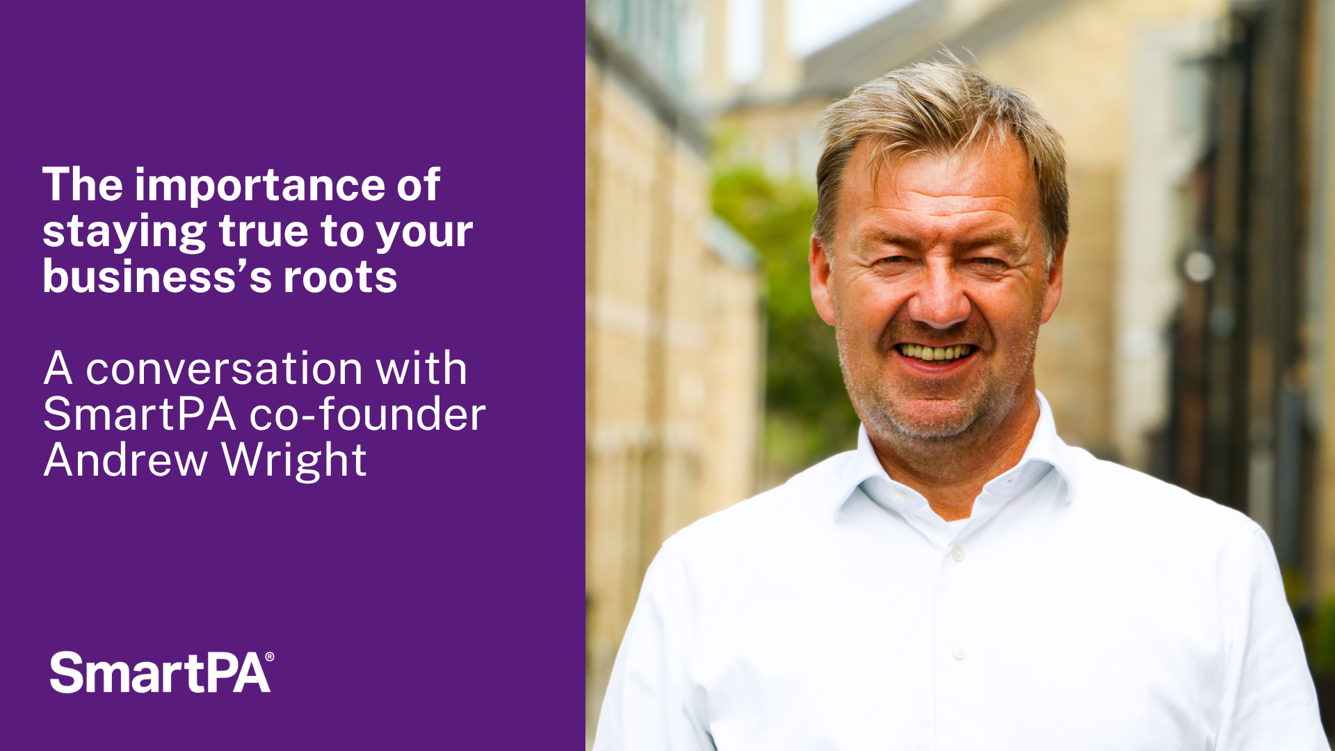 The importance of staying true to your business's roots: a conversation with SmartPA co-founder Andrew Wright