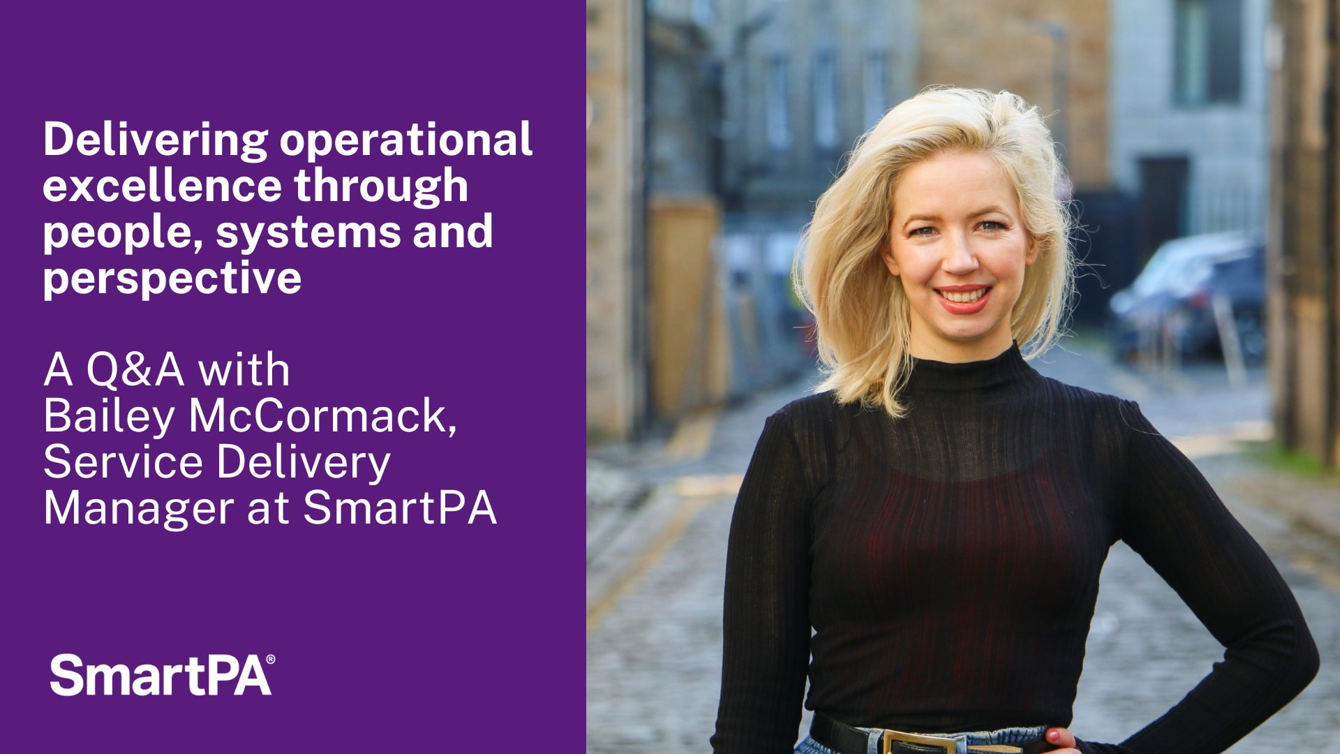 Delivering operational excellence through people, systems and perspective: a Q&A with Bailey McCormack, Service Delivery Manager at SmartPA