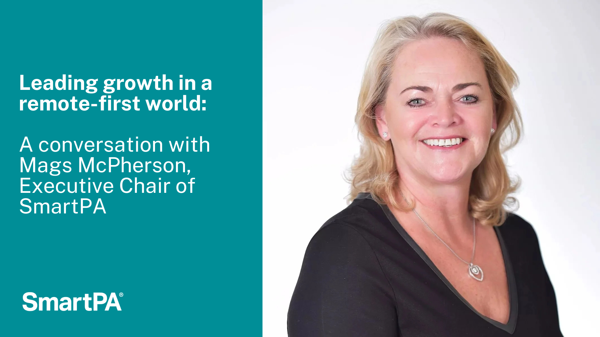Leading growth in a remote-first world: a conversation with Mags McPherson, Executive Chair of SmartPA